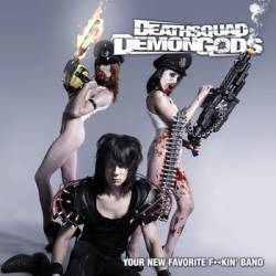 Deathsquad Demongods : Your New Favorite F?*?*?kin’ Band